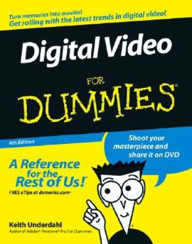Digital Video For Dummies – Paperback By Underdahl, Keith – GOOD